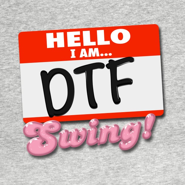 Hello I am DTF... Swing! by Swing